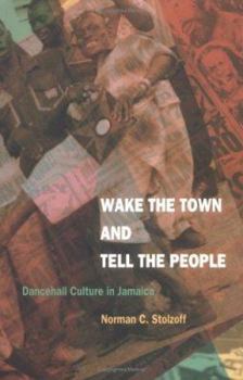 Paperback Wake the Town and Tell the People: Dancehall Culture in Jamaica Book