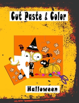Paperback Halloween Cut Paste and Color: Workbook cut, paste and color for Kids Ages 4-12 Book