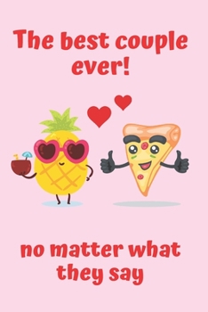 THE BEST COUPLE EVER! NO MATTER WHAT THEY SAY: BLANK LINED NOTEBOOK | NOTEPAD, JOURNAL, PERSONAL DIARY | VALENTINE´S DAY GIFT | ANNIVERSARY | CREATIVE PRESENT.