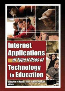 Hardcover Internet Applications of Type II Uses of Technology in Education Book