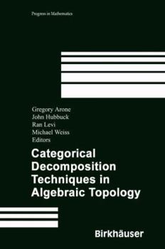 Categorical Decomposition Techniques in Algebraic Topology: International Conference in Algebraic Topology, Isle of Skye, Scotland, June 2001