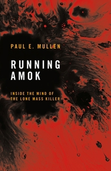 Hardcover Running Amok: Inside the Mind of the Lone Mass Killer Book