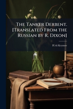 Paperback The Tanker Derbent. [Translated From the Russian by R. Dixon] Book
