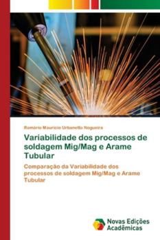 Paperback Variabilidade dos processos de soldagem Mig/Mag e Arame Tubular [Portuguese] Book