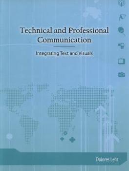 Paperback Technical and Professional Communication: Integrating Text and Visuals Book