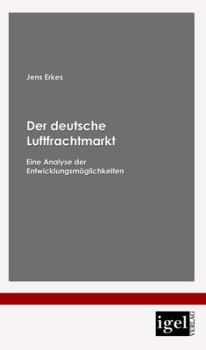 Paperback Der deutsche Luftfrachtmarkt: Eine Analyse der Entwicklungsmöglichkeiten [German] Book