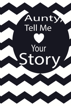 aunty, tell me your story: A guided journal to tell me your memories,keepsake questions.This is a great gift to mom,grandma,nana,aunt and auntie from ... to share their early life on like Birthday