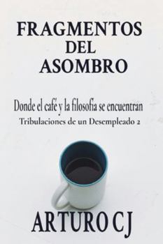 FRAGMENTOS DEL ASOMBRO: Donde el Café y la Filosofía se Encuentran