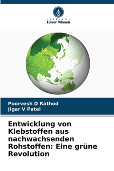 Paperback Entwicklung von Klebstoffen aus nachwachsenden Rohstoffen: Eine grüne Revolution [German] Book