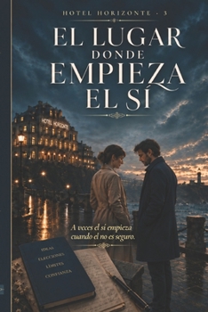 Paperback El lugar donde empieza el sí (Hotel Horizonte) (Spanish Edition) [Spanish] Book