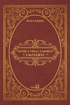 Paperback Entre a Vida E a Morte: Um Flerte [Portuguese] Book