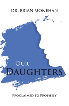 Paperback Our Daughters: Proclaimed to Prophesy Book