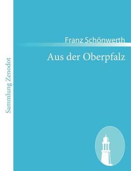 Paperback Aus der Oberpfalz: Sitten und Sagen [German] Book