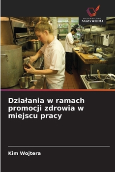 Dzialania w ramach promocji zdrowia w miejscu pracy (Polish Edition)