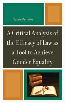Hardcover Critical Analysis of the Efficacy of Law as a Tool to Achieve Gender Equality Book