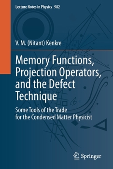 Paperback Memory Functions, Projection Operators, and the Defect Technique: Some Tools of the Trade for the Condensed Matter Physicist Book