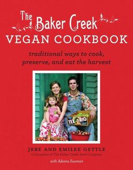 Paperback Baker Creek Vegan Cookbook: Traditional Ways to Cook, Preserve, and Eat the Harvest Book