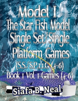 Paperback Model I - The Star Fish Model - Single Set/Single Platform Games (S.S./S.P. 1.1 G( 4-6), Book 1 Vol. 1 Games(4-6): Book 2 Book