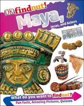 Hardcover Dkfindout! Maya, Incas, and Aztecs Book