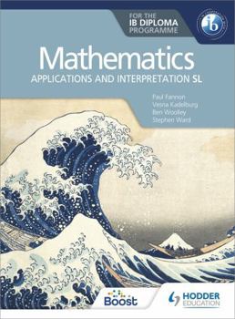Paperback Mathematics for the Ib Diploma: Applications and Interpretation SL: Hodder Education Group Book
