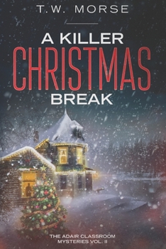 Paperback A Killer Christmas Break: The Adair Classroom Mysteries Vol. II Book