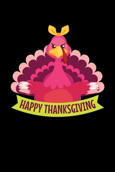 Paperback Happy Thanksgiving: Journal / Notebook / Diary Gift - 6"x9" - 120 pages - White Lined Paper - Matte Cover Book