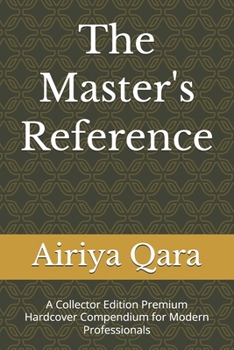 Paperback The Master's Reference: A Collector Edition Premium Hardcover Compendium for Modern Professionals Book