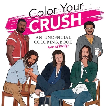 Paperback Color Your Crush (an Unofficial Coloring & Activity Book) Book