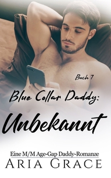 Blue Collar Daddy: Unbekannt: MM Age Play Age Gap Daddy Romanze (Blue Collar Daddy (German)) (German Edition)