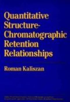 Hardcover Quantitative Structure: Chromatographic Retention Relationships Book