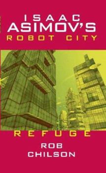 Refuge - Book #5 of the Isaac Asimov's Robot City
