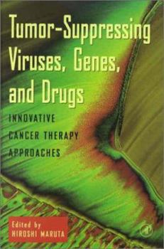 Tumor Suppressing Viruses, Genes, and Drugs: Innovative Cancer Therapy Approaches