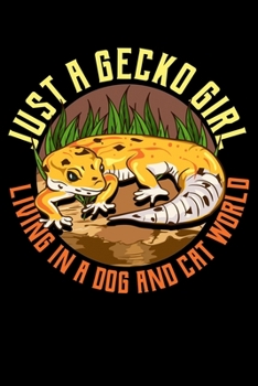 Just A Gecko Girl Living In A Dog And Cat World: Cute Just a Gecko Girl Living In a Dog and Cat World Lizard Blank Composition Notebook for Journaling & Writing (120 Lined Pages, 6" x 9")