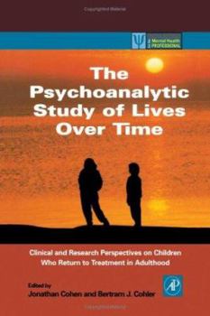 Paperback The Psychoanalytic Study of Lives Over Time: Clinical and Research Perspectives on Children Who Return to Treatment in Adulthood Book