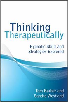 Paperback Thinking Therapeutically: Hypnotic Skills and Strategies Explored Book