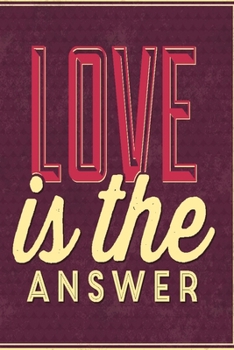 Paperback Love is the answer: Notebook with all love and Journal with 120 lined pages 6x9 inches Book