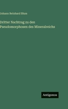 Dritter Nachtrag zu den Pseudomorphosen des Mineralreichs