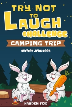 Paperback Try Not To Laugh Challenge Camping Trip Edition Joke Book: A Camping Activity Game Book for Kids and Family Filled With Silly Campfire Jokes, Punny Pu Book