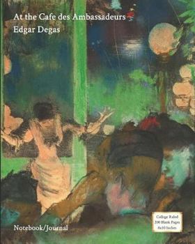 At the Cafe des Ambassadeurs - Edgar Degas - Notebook/Journal : College Ruled, 200 Pages, 8x10 Inches