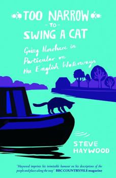 Paperback Too Narrow to Swing a Cat: Going Nowhere in Particular on the English Waterways Book