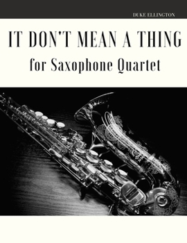 Paperback It Don't Mean a Thing for Saxophone Quartet Book