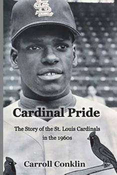 Paperback Cardinal Pride: The Story of the St. Louis Cardinals in the 1960s Book