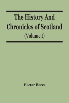 Paperback The History And Chronicles Of Scotland (Volume I) Book