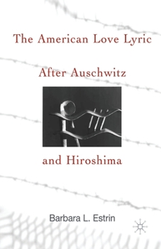 Paperback The American Love Lyric After Auschwitz and Hiroshima Book