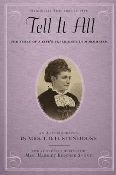 Paperback Tell It All: The Story of a Life's Experience in Mormonism: An Autobiography Book