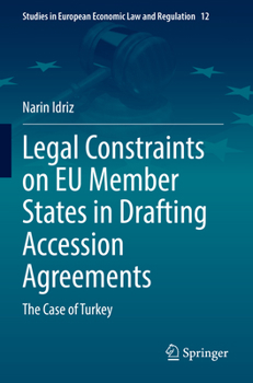 Paperback Legal Constraints on EU Member States in Drafting Accession Agreements: The Case of Turkey Book