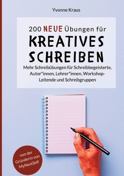 Paperback 200 neue Übungen für kreatives Schreiben: Mehr Schreibübungen für Schreibbegeisterte, Autor*innen, Lehrer*innen, Workshop-Leitende und Schreibgruppen [German] Book
