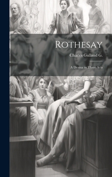Hardcover Rothesay: A Drama in Three Acts Book