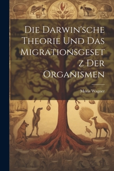 Paperback Die Darwin'sche Theorie und das Migrationsgesetz der Organismen [German] Book
