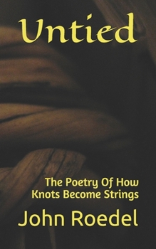 Paperback Untied: The Poetry Of How Knots Become Strings Book